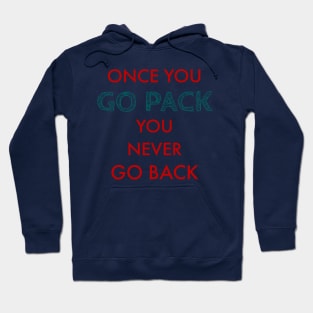 Once you go pack you never go back Hoodie